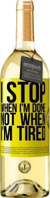 29,95 € Free Shipping | White Wine WHITE Edition I stop when I'm done, not when I'm tired Yellow Label. Customizable label Young wine Harvest 2024 Verdejo