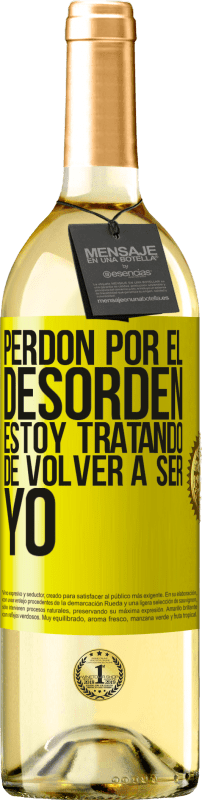 29,95 € Envío gratis | Vino Blanco Edición WHITE Perdón por el desorden, estoy tratando de volver a ser yo Etiqueta Amarilla. Etiqueta personalizable Vino joven Cosecha 2024 Verdejo