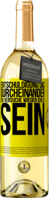 29,95 € Kostenloser Versand | Weißwein WHITE Ausgabe Entschuldigung das Durcheinander, ich versuche wieder ich zu sein Gelbes Etikett. Anpassbares Etikett Junger Wein Ernte 2024 Verdejo