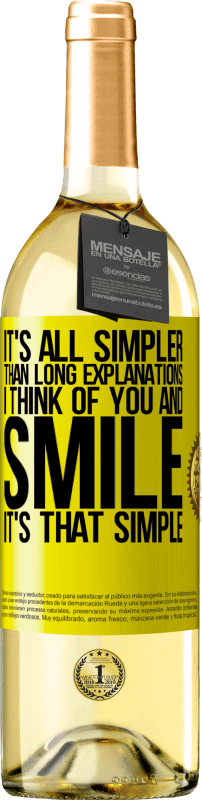 29,95 € Free Shipping | White Wine WHITE Edition It's all simpler than long explanations. I think of you and smile. It's that simple Yellow Label. Customizable label Young wine Harvest 2025 Verdejo