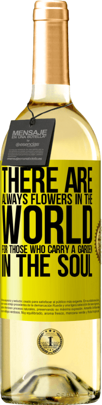 29,95 € Free Shipping | White Wine WHITE Edition There are always flowers in the world for those who carry a garden in the soul Yellow Label. Customizable label Young wine Harvest 2024 Verdejo