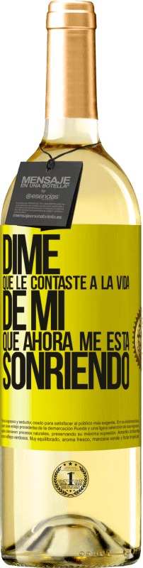 29,95 € Envío gratis | Vino Blanco Edición WHITE Dime qué le contaste a la vida de mi que ahora me está sonriendo Etiqueta Amarilla. Etiqueta personalizable Vino joven Cosecha 2024 Verdejo