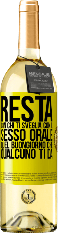 29,95 € Spedizione Gratuita | Vino bianco Edizione WHITE Resta con chi ti sveglia con il sesso orale, quel buongiorno che qualcuno ti dà Etichetta Gialla. Etichetta personalizzabile Vino giovane Raccogliere 2024 Verdejo