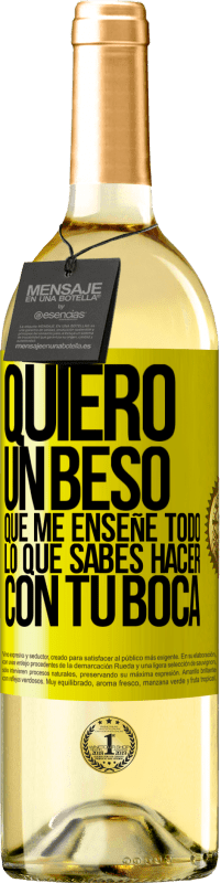 29,95 € Envío gratis | Vino Blanco Edición WHITE Quiero un beso que me enseñe todo lo que sabes hacer con tu boca Etiqueta Amarilla. Etiqueta personalizable Vino joven Cosecha 2024 Verdejo