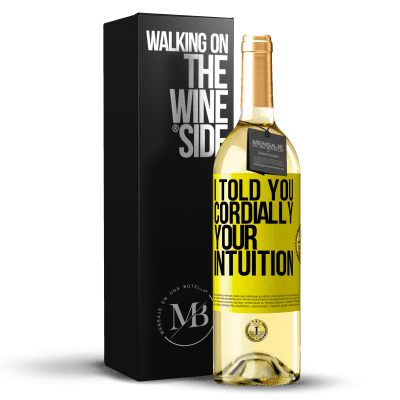 «I told you. Cordially, your intuition» WHITE Edition