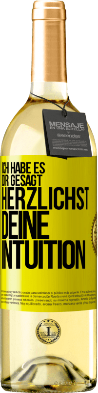 29,95 € Kostenloser Versand | Weißwein WHITE Ausgabe Ich habe es dir gesagt, Herzlichst, deine Intuition Gelbes Etikett. Anpassbares Etikett Junger Wein Ernte 2024 Verdejo