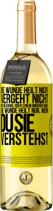 29,95 € Kostenloser Versand | Weißwein WHITE Ausgabe Die Wunde heilt nicht, vergeht nicht mit Alkohol oder einem anderer Nagel. Die Wunde heilt nur, wenn du sie verstehst Gelbes Etikett. Anpassbares Etikett Junger Wein Ernte 2024 Verdejo