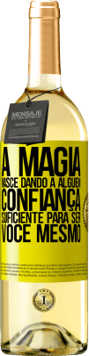 29,95 € Envio grátis | Vinho branco Edição WHITE A magia nasce dando a alguém confiança suficiente para ser você mesmo Etiqueta Amarela. Etiqueta personalizável Vinho jovem Colheita 2025 Verdejo
