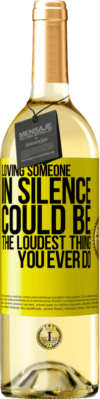29,95 € Free Shipping | White Wine WHITE Edition Loving someone in silence could be the loudest thing you ever do Yellow Label. Customizable label Young wine Harvest 2023 Verdejo