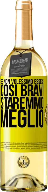 29,95 € Spedizione Gratuita | Vino bianco Edizione WHITE Se non volessimo essere così bravi, staremmo meglio Etichetta Gialla. Etichetta personalizzabile Vino giovane Raccogliere 2024 Verdejo