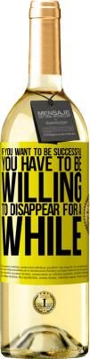 29,95 € 送料無料 | 白ワイン WHITEエディション あなたが成功したいなら、あなたはしばらく消えて喜んでである必要があります 黄色のラベル. カスタマイズ可能なラベル 若いワイン 収穫 2025 Verdejo