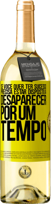29,95 € Envio grátis | Vinho branco Edição WHITE Se você quer ter sucesso, precisa estar disposto a desaparecer por um tempo Etiqueta Amarela. Etiqueta personalizável Vinho jovem Colheita 2025 Verdejo
