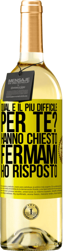 29,95 € Spedizione Gratuita | Vino bianco Edizione WHITE qual è il più difficile per te? Hanno chiesto. Fermami ... ho risposto Etichetta Gialla. Etichetta personalizzabile Vino giovane Raccogliere 2025 Verdejo