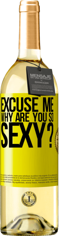 29,95 € Free Shipping | White Wine WHITE Edition Excuse me, why are you so sexy? Yellow Label. Customizable label Young wine Harvest 2023 Verdejo