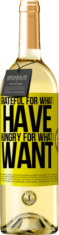 29,95 € Free Shipping | White Wine WHITE Edition Grateful for what I have, hungry for what I want Yellow Label. Customizable label Young wine Harvest 2023 Verdejo