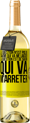 29,95 € Envoi gratuit | Vin blanc Édition WHITE La question n'est pas de savoir qui va me laisser. La question est de savoir qui va m'arrêter Étiquette Jaune. Étiquette personnalisable Vin jeune Récolte 2024 Verdejo