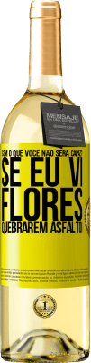 29,95 € Envio grátis | Vinho branco Edição WHITE com o que você não será capaz? Se eu vi flores quebrarem asfalto! Etiqueta Amarela. Etiqueta personalizável Vinho jovem Colheita 2023 Verdejo