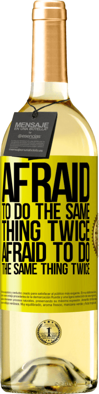 29,95 € Free Shipping | White Wine WHITE Edition Afraid to do the same thing twice. Afraid to do the same thing twice Yellow Label. Customizable label Young wine Harvest 2023 Verdejo