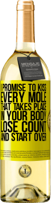 29,95 € Free Shipping | White Wine WHITE Edition I promise to kiss every mole that takes place in your body, lose count, and start over Yellow Label. Customizable label Young wine Harvest 2024 Verdejo