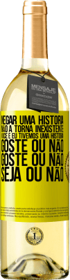 29,95 € Envio grátis | Vinho branco Edição WHITE Negar uma história não a torna inexistente. Você e eu tivemos uma história. Goste ou não. Goste ou não. Seja ou não Etiqueta Amarela. Etiqueta personalizável Vinho jovem Colheita 2024 Verdejo