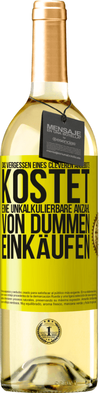 29,95 € Kostenloser Versand | Weißwein WHITE Ausgabe Das Vergessen eines cleveren Angebots kostet eine unkalkulierbare Anzahl von dummen Einkäufen Gelbes Etikett. Anpassbares Etikett Junger Wein Ernte 2024 Verdejo