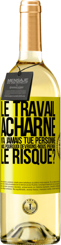 29,95 € Envoi gratuit | Vin blanc Édition WHITE Le travail acharné n'a jamais tué personne, mais pourquoi devrions-nous prendre le risque? Étiquette Jaune. Étiquette personnalisable Vin jeune Récolte 2024 Verdejo