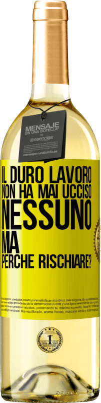 29,95 € Spedizione Gratuita | Vino bianco Edizione WHITE Il duro lavoro non ha mai ucciso nessuno, ma perché rischiare? Etichetta Gialla. Etichetta personalizzabile Vino giovane Raccogliere 2024 Verdejo