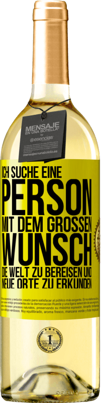 29,95 € Kostenloser Versand | Weißwein WHITE Ausgabe Ich suche eine Person mit dem großen Wunsch, die Welt zu bereisen und neue Orte zu erkunden Gelbes Etikett. Anpassbares Etikett Junger Wein Ernte 2024 Verdejo