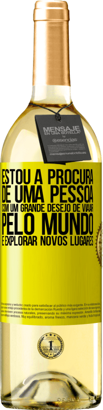 29,95 € Envio grátis | Vinho branco Edição WHITE Estou à procura de uma pessoa com um grande desejo de viajar pelo mundo e explorar novos lugares Etiqueta Amarela. Etiqueta personalizável Vinho jovem Colheita 2025 Verdejo