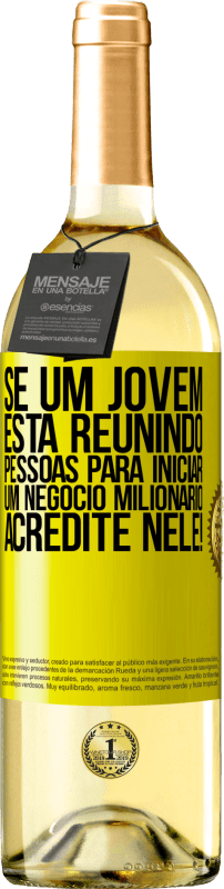 29,95 € Envio grátis | Vinho branco Edição WHITE Se um jovem está reunindo pessoas para iniciar um negócio milionário, acredite nele! Etiqueta Amarela. Etiqueta personalizável Vinho jovem Colheita 2024 Verdejo