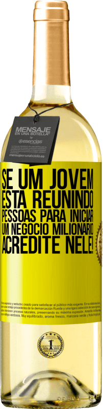 29,95 € Envio grátis | Vinho branco Edição WHITE Se um jovem está reunindo pessoas para iniciar um negócio milionário, acredite nele! Etiqueta Amarela. Etiqueta personalizável Vinho jovem Colheita 2025 Verdejo