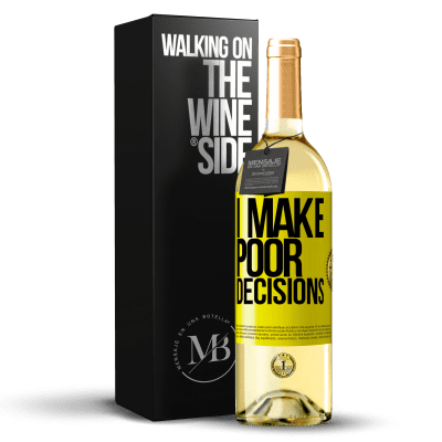 «I make poor decisions» Edizione WHITE