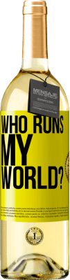 29,95 € Free Shipping | White Wine WHITE Edition who runs my world? Yellow Label. Customizable label Young wine Harvest 2024 Verdejo