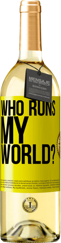 29,95 € Free Shipping | White Wine WHITE Edition who runs my world? Yellow Label. Customizable label Young wine Harvest 2025 Verdejo