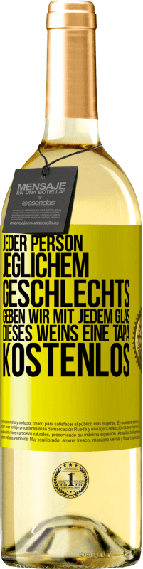 29,95 € Kostenloser Versand | Weißwein WHITE Ausgabe Jeder Person jeglichem GESCHLECHTS geben wir mit jedem Glas dieses Weins eine Tapa KOSTENLOS Gelbes Etikett. Anpassbares Etikett Junger Wein Ernte 2023 Verdejo