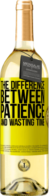 29,95 € Free Shipping | White Wine WHITE Edition The difference between patience and wasting time Yellow Label. Customizable label Young wine Harvest 2025 Verdejo