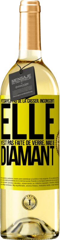 29,95 € Envoi gratuit | Vin blanc Édition WHITE N'essayez pas de la casser, inconscients, elle n'est pas faite de verre, mais de diamant Étiquette Jaune. Étiquette personnalisable Vin jeune Récolte 2024 Verdejo