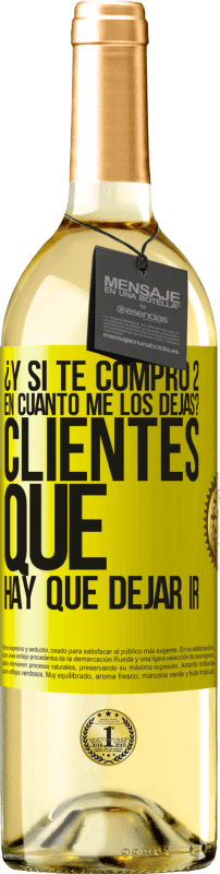 29,95 € Envío gratis | Vino Blanco Edición WHITE ¿Y si te compro 2 en cuánto me los dejas? Clientes que hay que dejar ir Etiqueta Amarilla. Etiqueta personalizable Vino joven Cosecha 2024 Verdejo