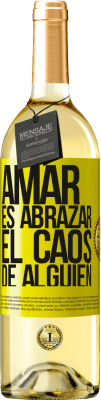 29,95 € Envío gratis | Vino Blanco Edición WHITE Amar es abrazar el caos de alguien Etiqueta Amarilla. Etiqueta personalizable Vino joven Cosecha 2023 Verdejo