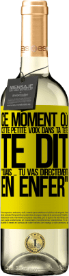 29,95 € Envoi gratuit | Vin blanc Édition WHITE Ce moment où cette petite voix dans ta tête te dit Ouais ... tu vas directement en enfer Étiquette Jaune. Étiquette personnalisable Vin jeune Récolte 2024 Verdejo