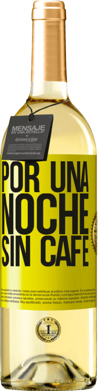 29,95 € Envío gratis | Vino Blanco Edición WHITE Por una noche sin café Etiqueta Amarilla. Etiqueta personalizable Vino joven Cosecha 2024 Verdejo