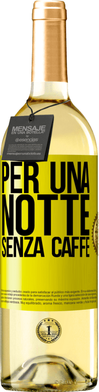 29,95 € Spedizione Gratuita | Vino bianco Edizione WHITE Per una notte senza caffè Etichetta Gialla. Etichetta personalizzabile Vino giovane Raccogliere 2024 Verdejo