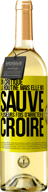 29,95 € Envoi gratuit | Vin blanc Édition WHITE On critique la routine mais elle m'a sauvé plusieurs fois d'arrêter de croire Étiquette Jaune. Étiquette personnalisable Vin jeune Récolte 2024 Verdejo