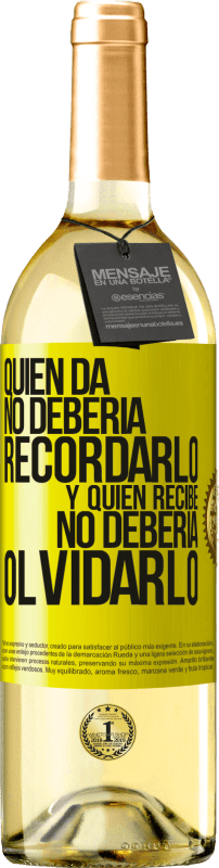 29,95 € Envío gratis | Vino Blanco Edición WHITE Quien da no debería recordarlo, y quien recibe, no debería olvidarlo Etiqueta Amarilla. Etiqueta personalizable Vino joven Cosecha 2024 Verdejo