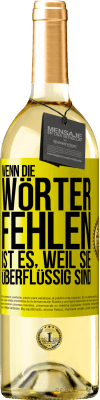 29,95 € Kostenloser Versand | Weißwein WHITE Ausgabe Wenn die Wörter fehlen, ist es, weil sie überflüssig sind Gelbes Etikett. Anpassbares Etikett Junger Wein Ernte 2023 Verdejo