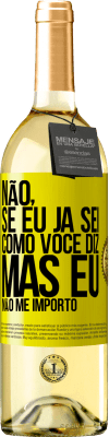29,95 € Envio grátis | Vinho branco Edição WHITE Não, se eu já sei como você diz, mas eu não me importo Etiqueta Amarela. Etiqueta personalizável Vinho jovem Colheita 2024 Verdejo