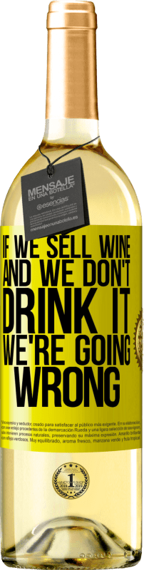 29,95 € 免费送货 | 白葡萄酒 WHITE版 如果我们卖酒而我们不喝酒，那我们就错了 黄色标签. 可自定义的标签 青年酒 收成 2023 Verdejo