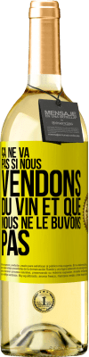 29,95 € Envoi gratuit | Vin blanc Édition WHITE Ça ne va pas si nous vendons du vin et que nous ne le buvons pas Étiquette Jaune. Étiquette personnalisable Vin jeune Récolte 2024 Verdejo