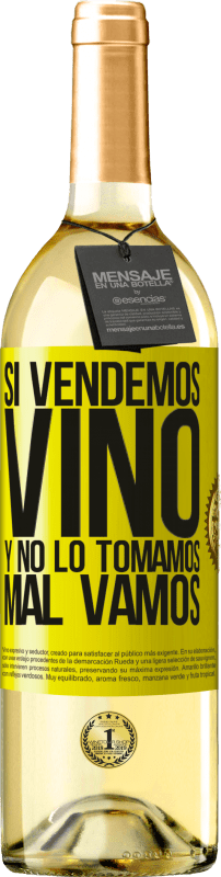 29,95 € Envío gratis | Vino Blanco Edición WHITE Si vendemos vino, y no lo tomamos, mal vamos Etiqueta Amarilla. Etiqueta personalizable Vino joven Cosecha 2024 Verdejo