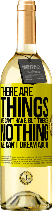 29,95 € Free Shipping | White Wine WHITE Edition There will be things we can't have, but there's nothing we can't dream about Yellow Label. Customizable label Young wine Harvest 2024 Verdejo